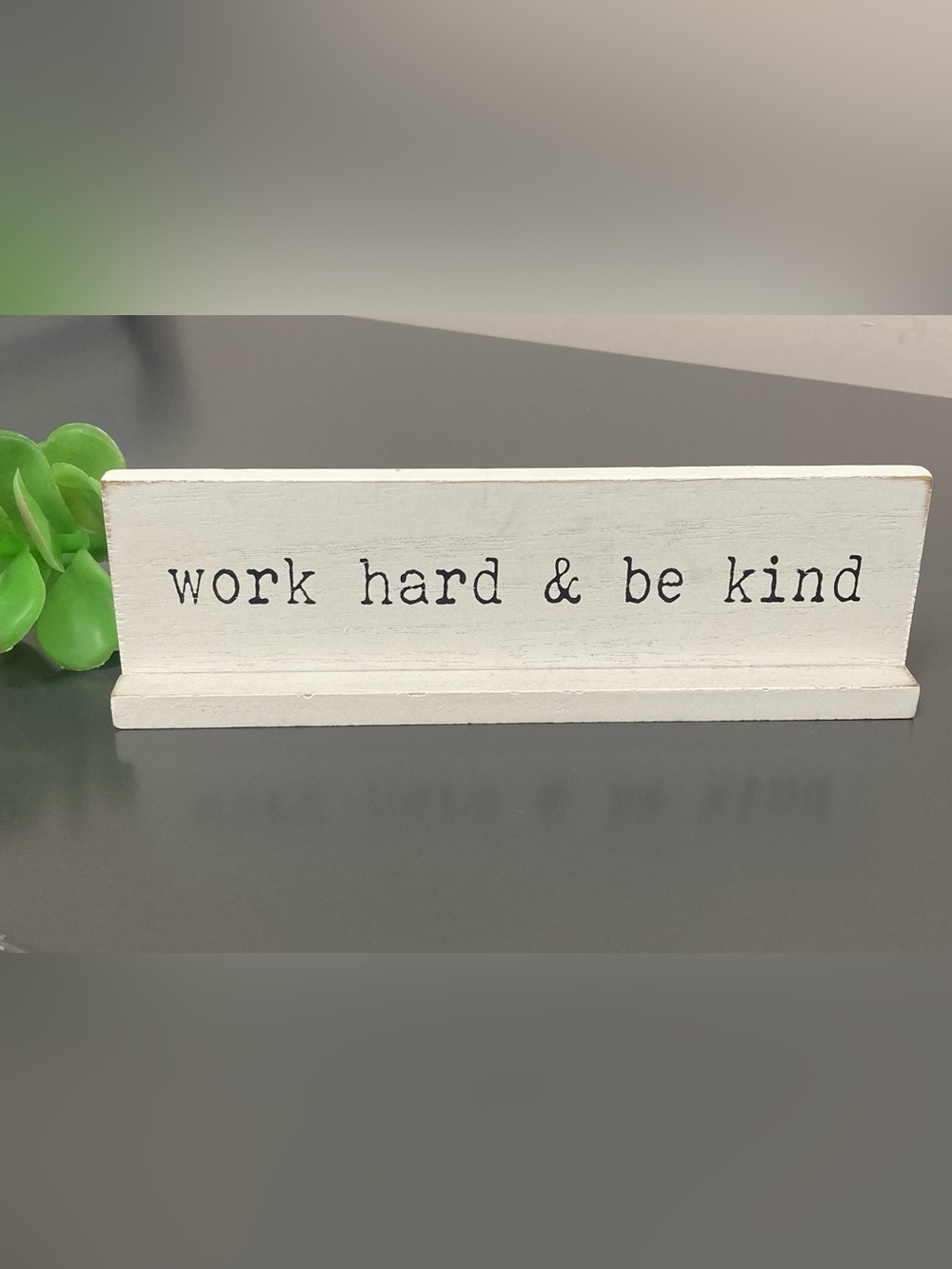 “Work Hard & Be Kind” Wooden Inspirational Tabletop Sign